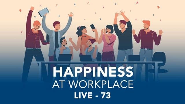 SMEx Session 73 - Happiness at Workplace