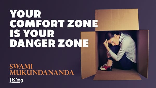 Why Your Comfort Zone is Your Danger Zone?