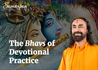 The Bhavs of Devotional Practice