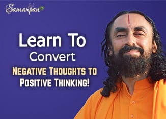 Learn to Convert Negative Thoughts to Positive Thinking!